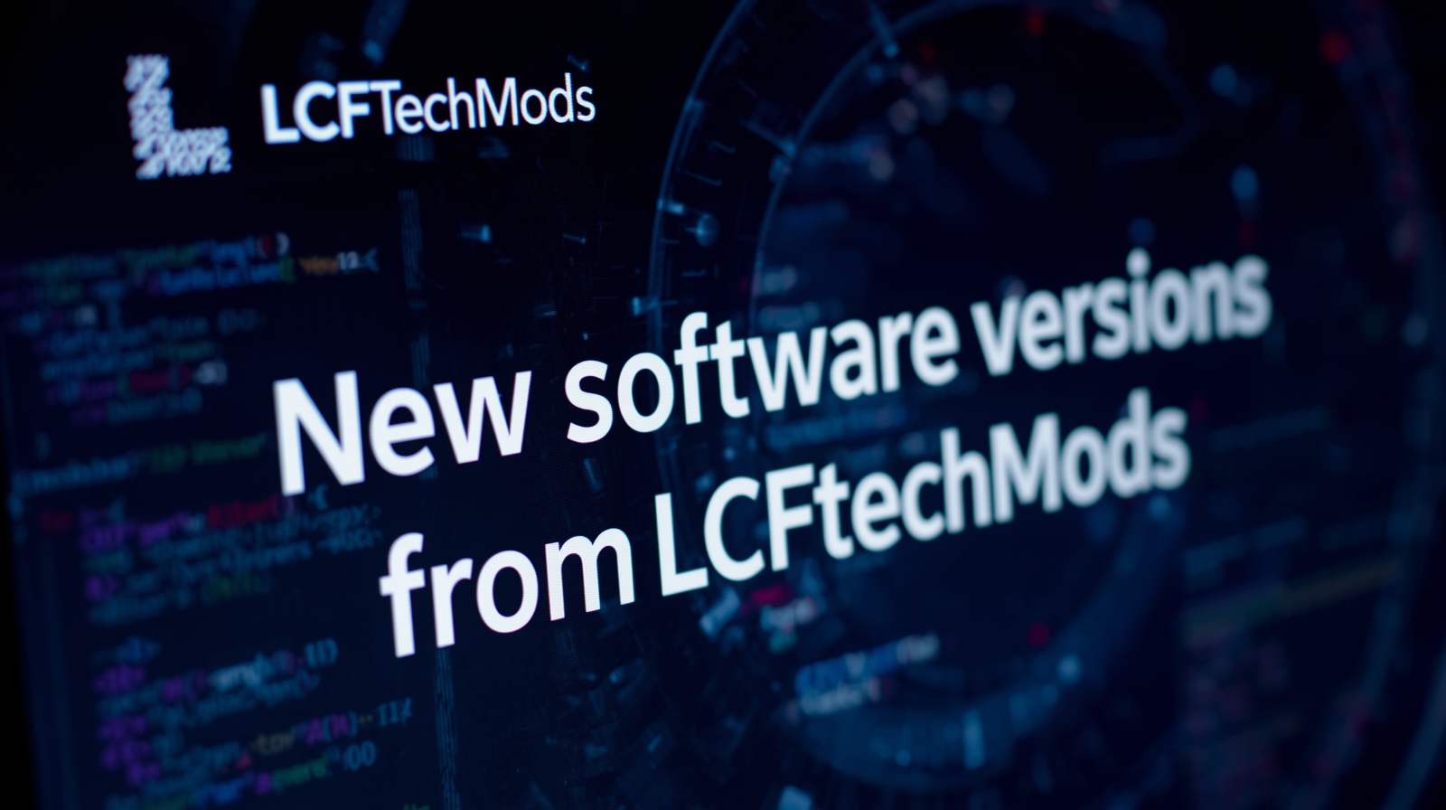 New Software Versions from LCFTechMods: Everything You Need to Know About the Latest Updates